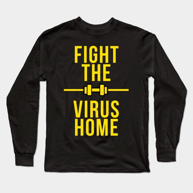 FIGHT THE VIRUS HOME black shirt , fitness stay safe from corona !! Long Sleeve T-Shirt by Dr.fit